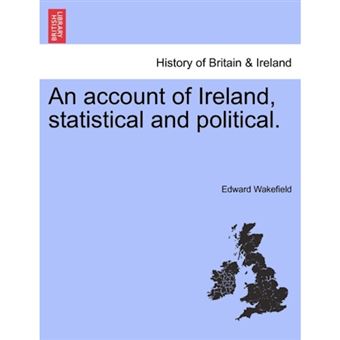 An Account of Ireland, Statistical and Political. Volume I - Paperback / softback - 2011 - 1
