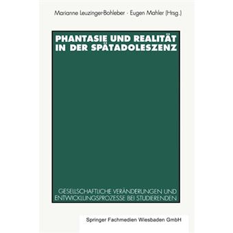 Phantasie Und Realitat in Der Spatadoleszenz - Gesellschaftliche Veranderungen Und Entwicklungsprozesse Bei Studierenden - Paperback / softback - 1993 - 1