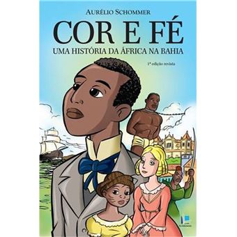 Cor E Forte - Uma Historia Da Africa Na Bahia - 1