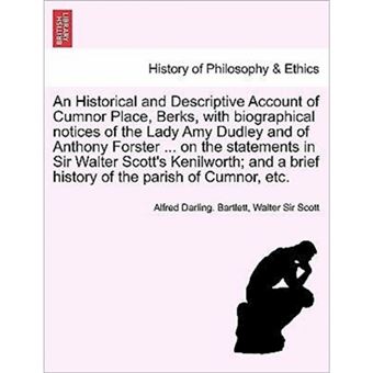 An Historical and Descriptive Account of Cumnor Place, Berks, with Biographical Notices of the Lady Amy Dudley and of Anthony Forster ... on the Stat - Paperback / softback - 2011 - 1