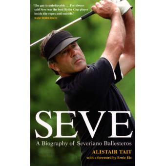 Seve - A Biography of Severiano Ballesteros - Paperback - 2006 - 1