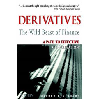 Derivatives - The Wild Beast of Finance - The Path to Effective Globalisation? - Paperback - 2000 - 1