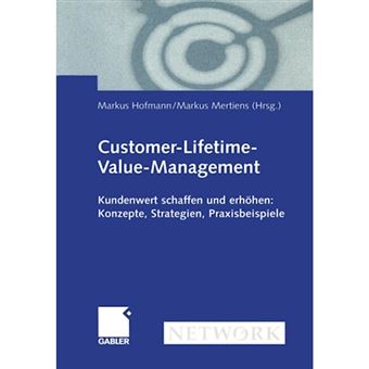 Customer-Lifetime-Value-Management - Kundenwert Schaffen Und Erhohen: Konzepte, Strategien, Praxisbeispiele - Paperback / softback - 2012 - 1
