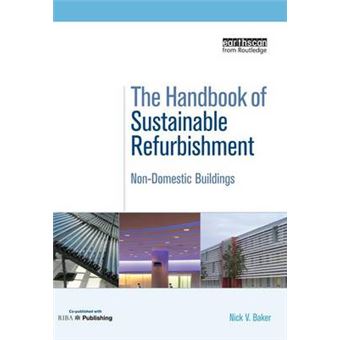 The Handbook Of Sustainable Refurbishment: Non-Domestic Buildings - 1