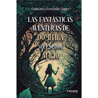 Las Fantásticas Aventuras De Domitila Y El Senor Atilio - 1