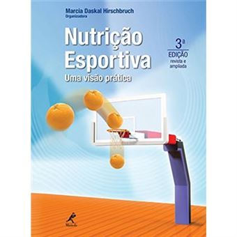 Nutrição Esportiva. Uma Visão Prática - 1