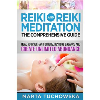 Reiki And Reiki Meditation  The Comprehensive Guide Heal Yourself And Others Restore Balance And Create Unlimited Abundance - 1