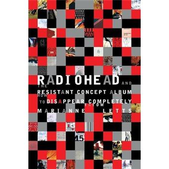 Radiohead and the Resistant Concept Album - How to Disappear Completely - Paperback - 2010 - 1