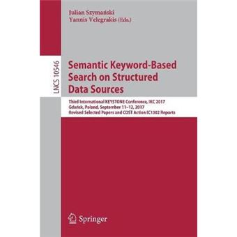 Semantic Keywordbased Search On Structured Data Sources Third International Keystone Conference, Ikc 2017, Gdask, Poland, September 1112, 2017,  Reports Lecture Notes In Computer Science - 1