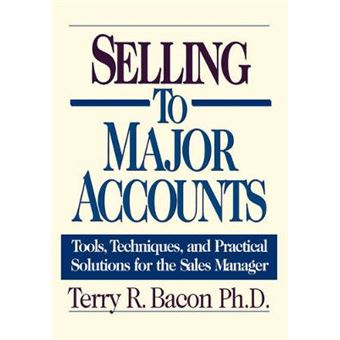 Selling to Major Accounts - Tools, Techniques, and Practical Solutions for the Sales Manager - Paperback / softback - 1999 - 1