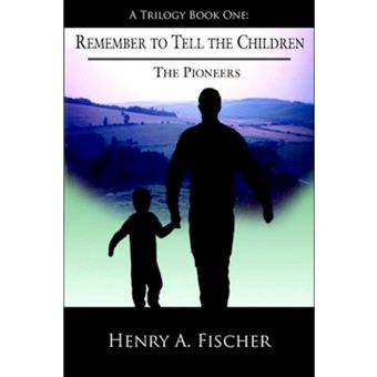 Remember to Tell the Children - A Trilogy Book One: The Pioneers - Hardback - 2006 - 1
