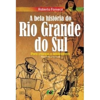 A Bela História do Rio Grande do Sul-para Crianças e Adolescentes - 1