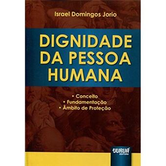 Dignidade Da Pessoa Humana. Conceito, Fundamentação E Âmbito De Proteção - 1