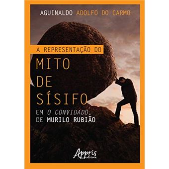 A Representação Do Mito De Sísifo Em O Convidado, De Murilo Rubião - 1