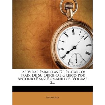 Las Vidas Paralelas De Plutarco : Trad. De Su Original Griego Por Antonio Ranz Romanillos, Volume 2... - 1