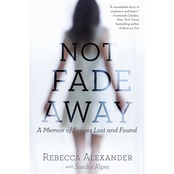 Not Fade Away - A Memoir of Senses Lost and Found - Paperback - 2015 - 1