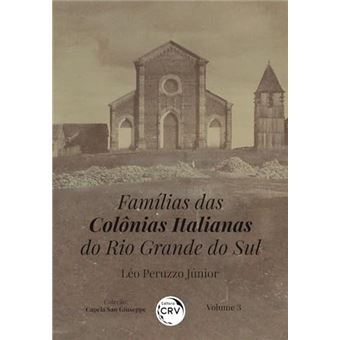 Famílias Das Colônias Italianas Do Rio Grande Do Sul - 1