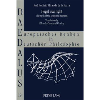 Hegel Was Right The Myth Of The Empirical Sciences Translation By Eduardo Charpenel Elorduy 19 Daedalus Europaeisches Denken In Deutscher Philosophie - 1