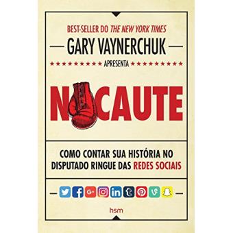Nocaute. Como Contar Sua Historia no Disputado Ringue das Redes Sociais - 1
