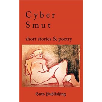 Cyber Smut Short Stories and Poetry - 1