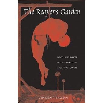 The Reaper's Garden - Death and Power in the World of Atlantic Slavery - Paperback - 2010 - 1