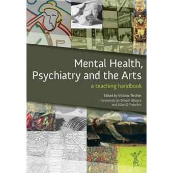 Mental Health, Psychiatry And The Arts A Teaching Handbook Masterpass S - 1