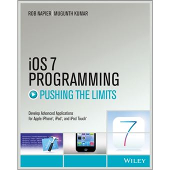 iOS 7 Programming Pushing the Limits - Develop Advance Applications for Apple iPhone, iPad, and iPod Touch - Paperback - 2013 - 1
