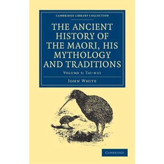The Ancient History of the Maori, His Mythology and Traditions - Paperback - 2011 - 1