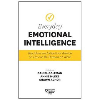 Harvard Business Review Everyday Emotional Intelligence Big Ideas And Practical Advice On How To Be Human At Work - 1