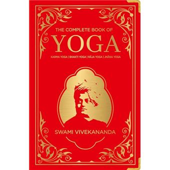 The Complete Book of Yoga: KARMA YOGA ? BHAKTI YOGA ? RAJA YOGA ? JNANA YOGA - 1