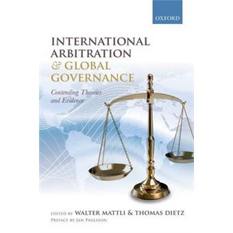 International Arbitration And Global Governance Contending Theories And Evidence - 1