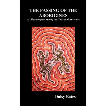 The Passing of the Aborigines - A Lifetime Spent Among the Natives of Australia - Hardback - 2010 - 1