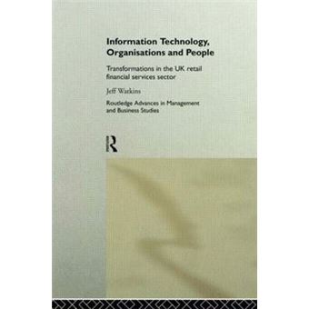Information Technology, Organizations and People - Transformations in the UK Retail Financial Services - Hardback - 1998 - 1