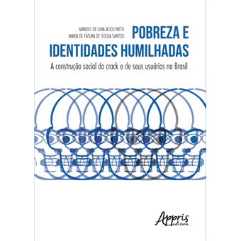 Pobreza e Identidades Humilhadas: a Construção Social do Crack e de Seus Usuários no Brasil - 1
