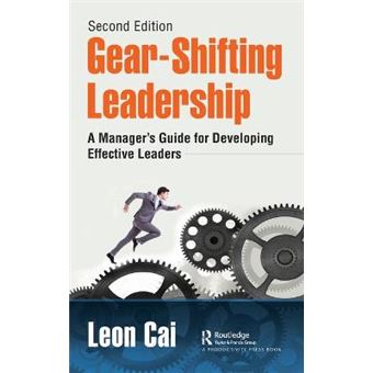 Gearshifting Leadership A Managers Guide For Developing Effective Leaders, Second Edition - 1