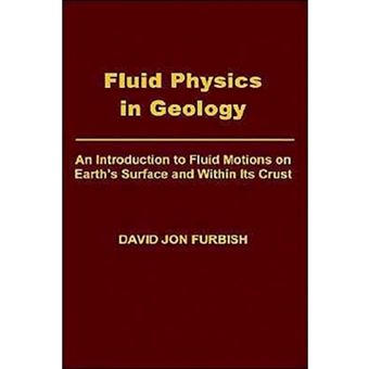 Fluid Physics in Geology - An Introduction to Fluid Motions on Earth's Surface and within Its Crust - Hardback - 1996 - 1