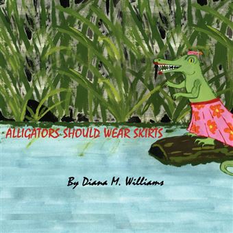 Alligators Should Wear Skirts - 1