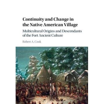 Continuity And Change In The Native American Village Multicultural Origins And Descendants Of The Fort Ancient Culture - 1