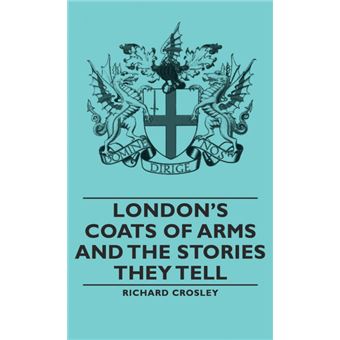 London's Coats of Arms and the Stories They Tell - Hardback - 2008 - 1