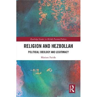 Religion And Hezbollah Political Ideology And Legitimacy Routledge Studies In Middle Eastern Politics - 1
