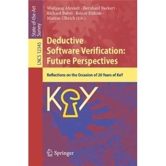 Deductive Software Verification Future Perspectives Reflections on the Occasion of 20 Years of KeY 12345 Lecture Notes in Computer Science - 1