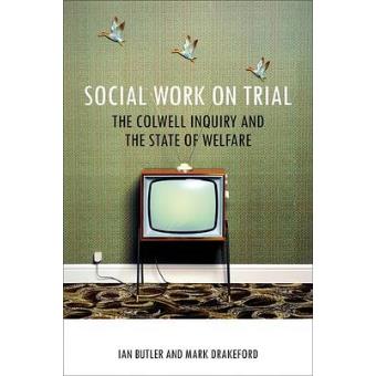 Social Work On Trial The Colwell Inquiry And The State Of Welfare - 1