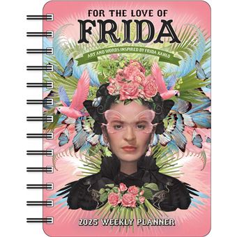 For the Love of Frida 2025 Weekly Planner Calendar: Art and Words Inspired by Frida Kahlo - 1