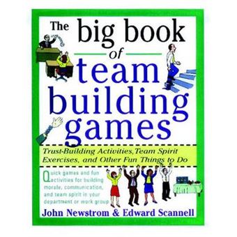 The Big Book Of Team Building Games Trust-building Activities, Team Spirit Exercises, And Other Fun Things To Do - 1
