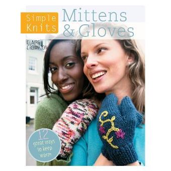 Simple Knits Mittens & Gloves : 11 great ways to keep warm - 1