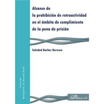 Alcance de la prohibición de retroactividad en el ámbito de cumplimiento de la pena de prisión - 1