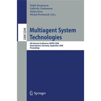 Multiagent System Technologies - 6th German Conference, MATES 2008, Kaiserslautern, Germany, September 23-26, 2008. Proceedings - Paperback - 2008 - 1