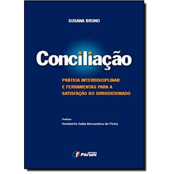 Conciliaocaao : Praatica Interdisciplinar E Ferramentas Para a Satisfaocaao Do Jurisdicionado - 1