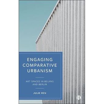 Engaging Comparative Urbanism Art Spaces In Beijing And Berlin - 1