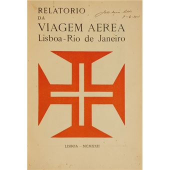 Relatório da viagem aérea lisboa-rio de janeiro. [1.ª edição] - 1